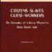 Citizens Slaves, Guest Workers